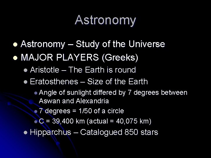 Astronomy – Study of the Universe l MAJOR PLAYERS (Greeks) l l Aristotle –