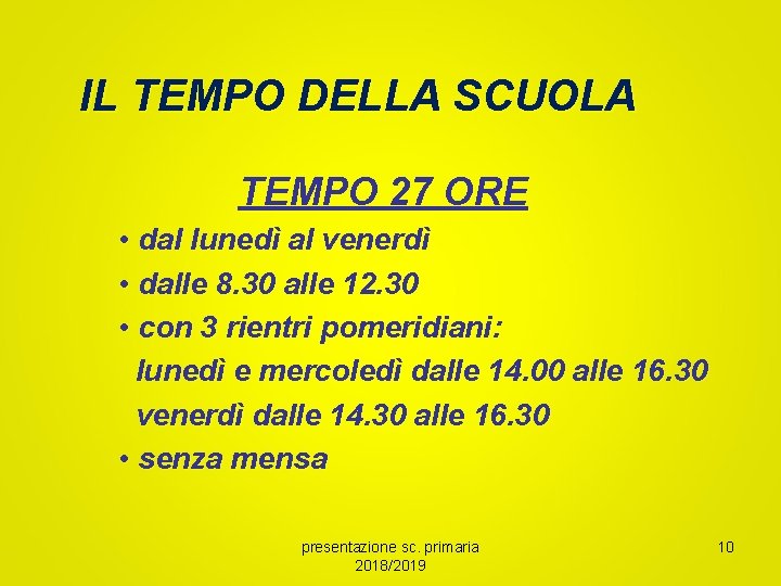 IL TEMPO DELLA SCUOLA TEMPO 27 ORE • dal lunedì al venerdì • dalle