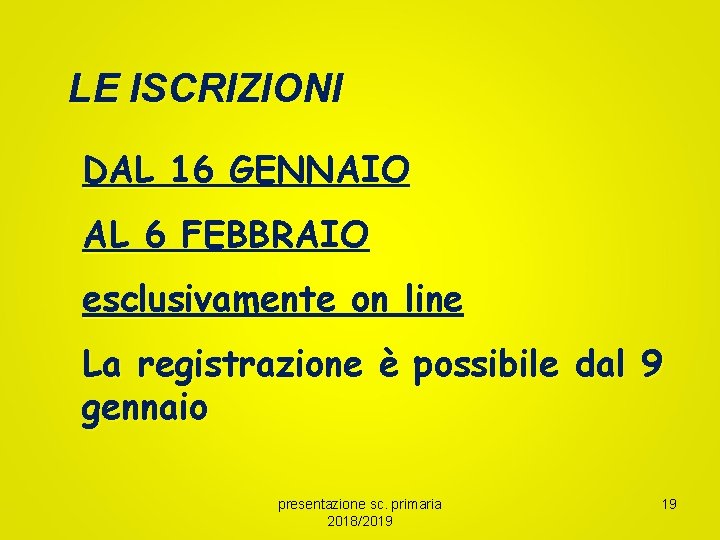 LE ISCRIZIONI DAL 16 GENNAIO AL 6 FEBBRAIO esclusivamente on line La registrazione è