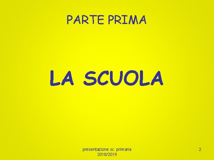 PARTE PRIMA LA SCUOLA presentazione sc. primaria 2018/2019 2 