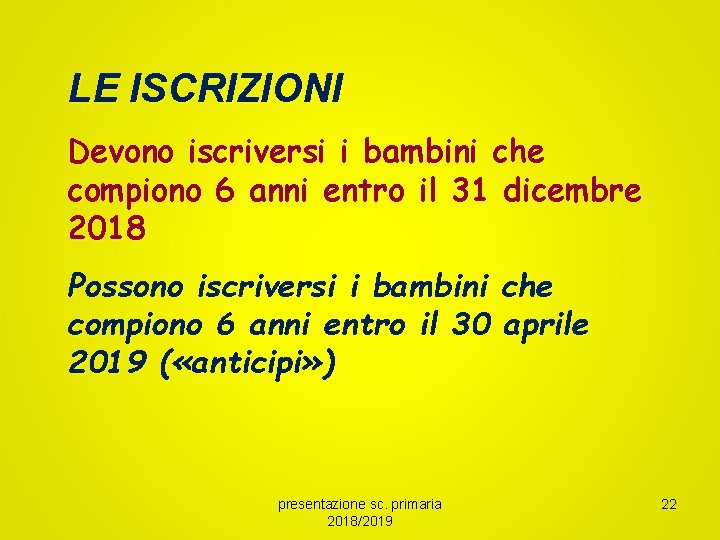 LE ISCRIZIONI Devono iscriversi i bambini che compiono 6 anni entro il 31 dicembre