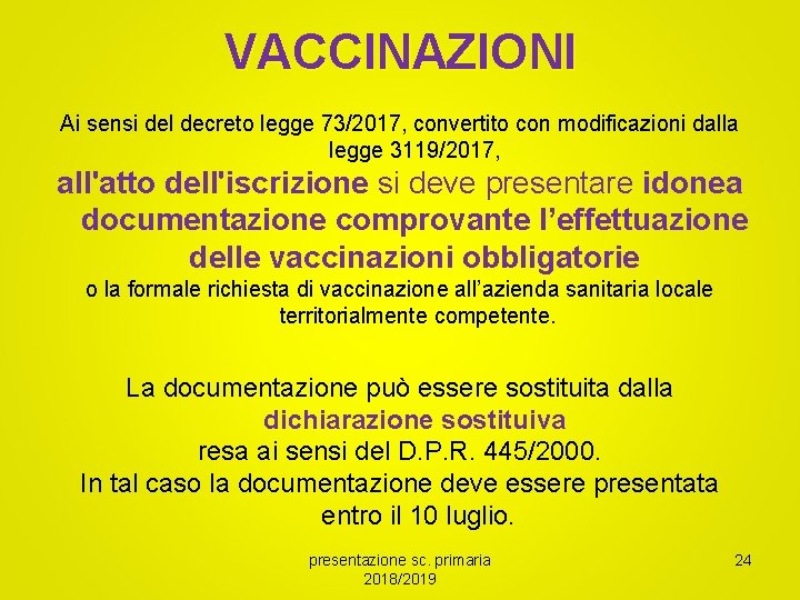 VACCINAZIONI Ai sensi del decreto legge 73/2017, convertito con modificazioni dalla legge 3119/2017, all'atto