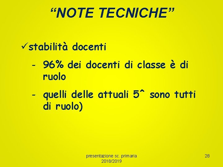 “NOTE TECNICHE” üstabilità docenti - 96% dei docenti di classe è di ruolo -