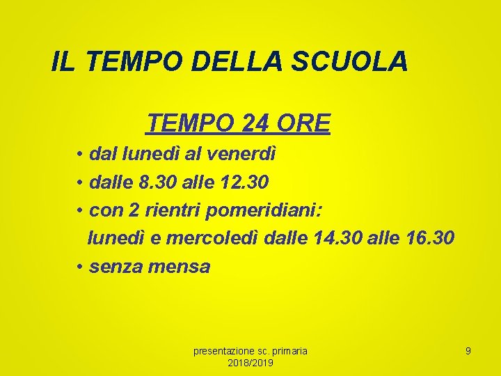 IL TEMPO DELLA SCUOLA TEMPO 24 ORE • dal lunedì al venerdì • dalle