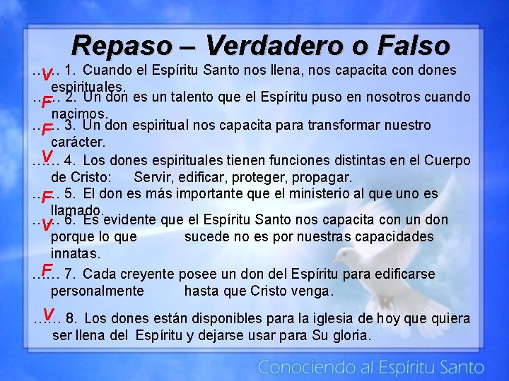 Repaso – Verdadero o Falso …… V 1. Cuando el Espíritu Santo nos llena, Repaso – Verdadero o Falso …… V 1. Cuando el Espíritu Santo nos llena,