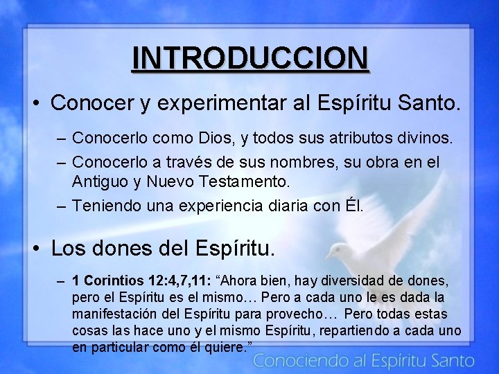 INTRODUCCION • Conocer y experimentar al Espíritu Santo. – Conocerlo como Dios, y todos INTRODUCCION • Conocer y experimentar al Espíritu Santo. – Conocerlo como Dios, y todos