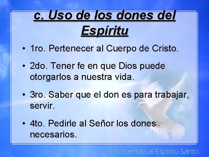 c. Uso de los dones del Espíritu • 1 ro. Pertenecer al Cuerpo de c. Uso de los dones del Espíritu • 1 ro. Pertenecer al Cuerpo de