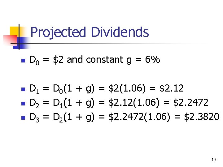 Projected Dividends n n D 0 = $2 and constant g = 6% D