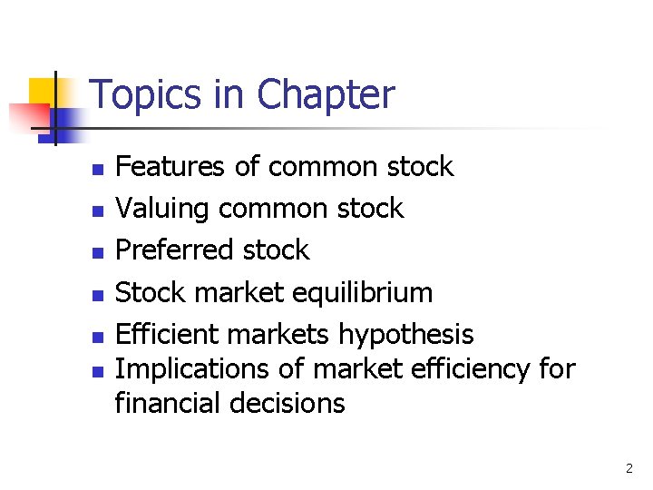 Topics in Chapter n n n Features of common stock Valuing common stock Preferred