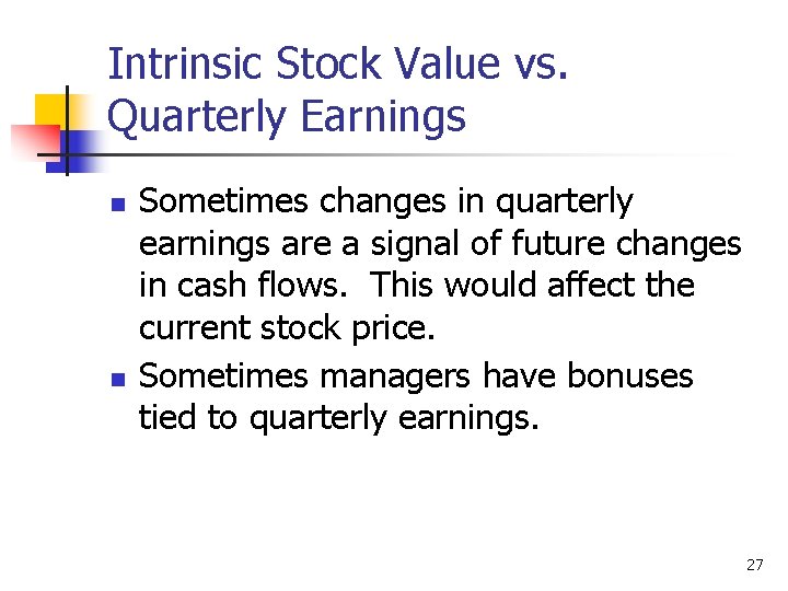 Intrinsic Stock Value vs. Quarterly Earnings n n Sometimes changes in quarterly earnings are