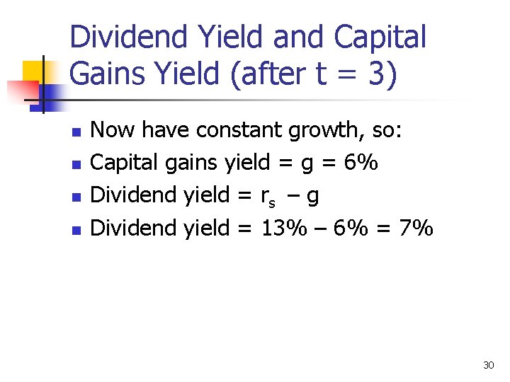 Dividend Yield and Capital Gains Yield (after t = 3) n n Now have
