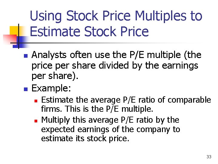 Using Stock Price Multiples to Estimate Stock Price n n Analysts often use the