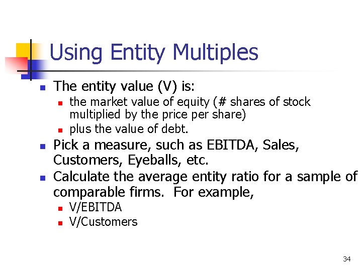 Using Entity Multiples n The entity value (V) is: n n the market value