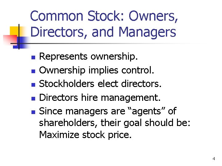 Common Stock: Owners, Directors, and Managers n n n Represents ownership. Ownership implies control.