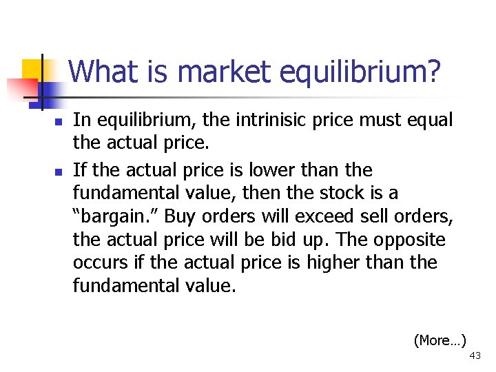 What is market equilibrium? n n In equilibrium, the intrinisic price must equal the