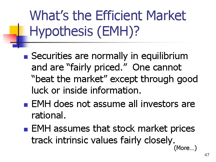 What’s the Efficient Market Hypothesis (EMH)? n n n Securities are normally in equilibrium