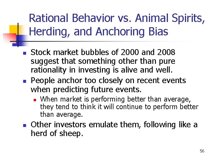 Rational Behavior vs. Animal Spirits, Herding, and Anchoring Bias n n Stock market bubbles