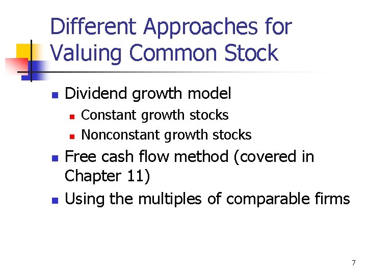 Different Approaches for Valuing Common Stock n Dividend growth model n n Constant growth