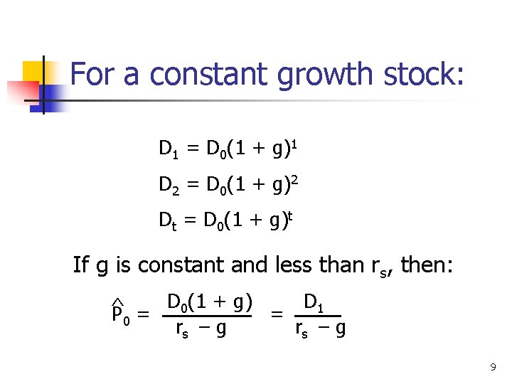 For a constant growth stock: D 1 = D 0(1 + g)1 D 2