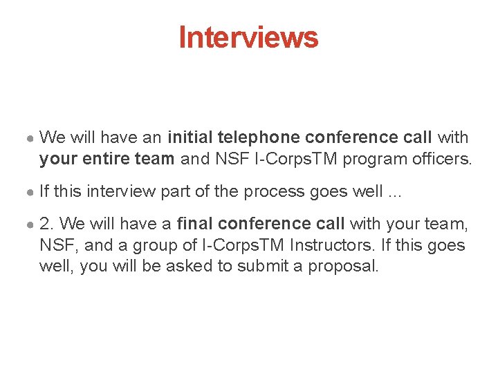 Interviews ● We will have an initial telephone conference call with your entire team