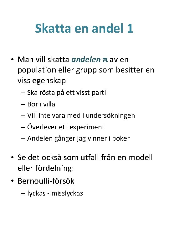 Skatta en andel 1 • Man vill skatta andelen π av en population eller