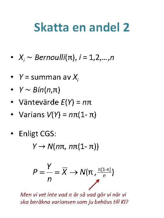 Skatta en andel 2 • Xi ~ Bernoulli(π), i = 1, 2, …, n