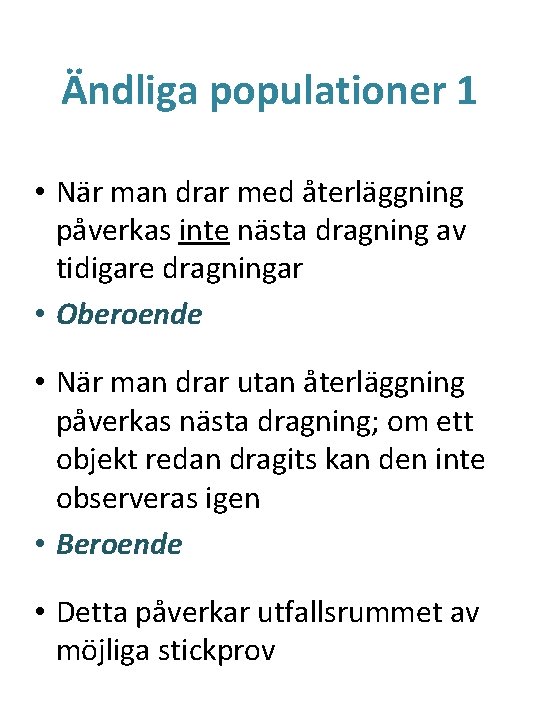 Ändliga populationer 1 • När man drar med återläggning påverkas inte nästa dragning av