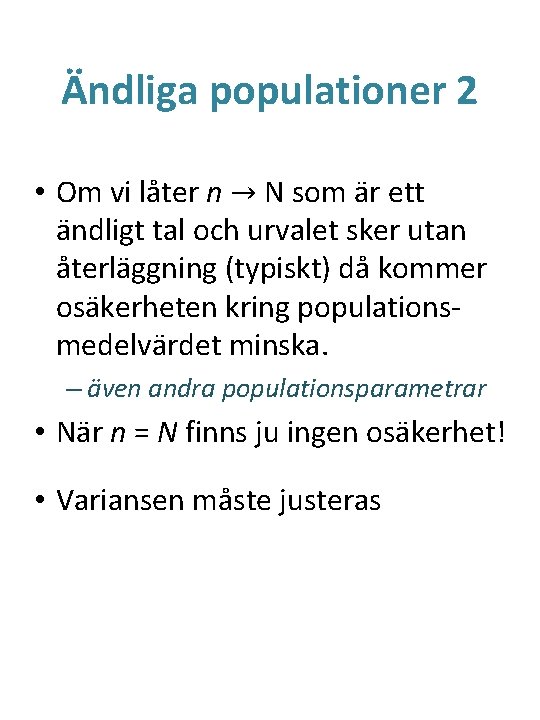 Ändliga populationer 2 • Om vi låter n → N som är ett ändligt