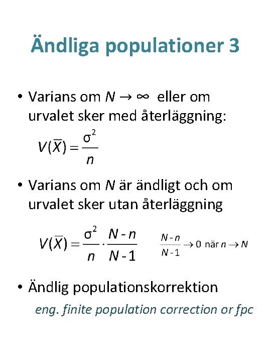 Ändliga populationer 3 • Varians om N → ∞ eller om urvalet sker med