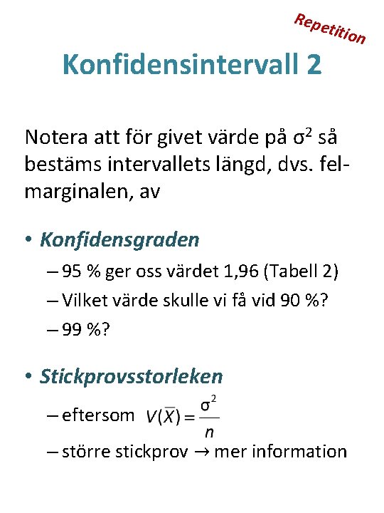 Repe Konfidensintervall 2 titio Notera att för givet värde på σ2 så bestäms intervallets