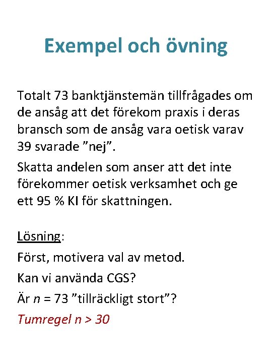 Exempel och övning Totalt 73 banktjänstemän tillfrågades om de ansåg att det förekom praxis