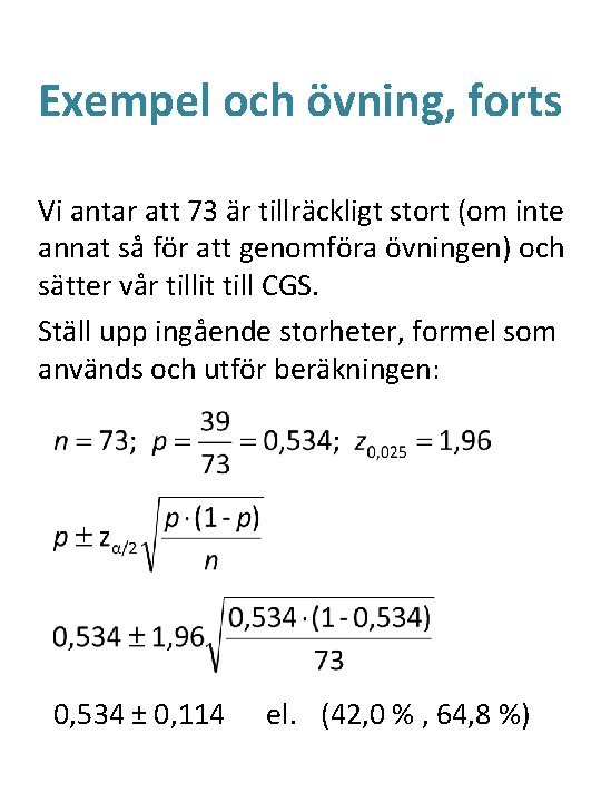 Exempel och övning, forts Vi antar att 73 är tillräckligt stort (om inte annat