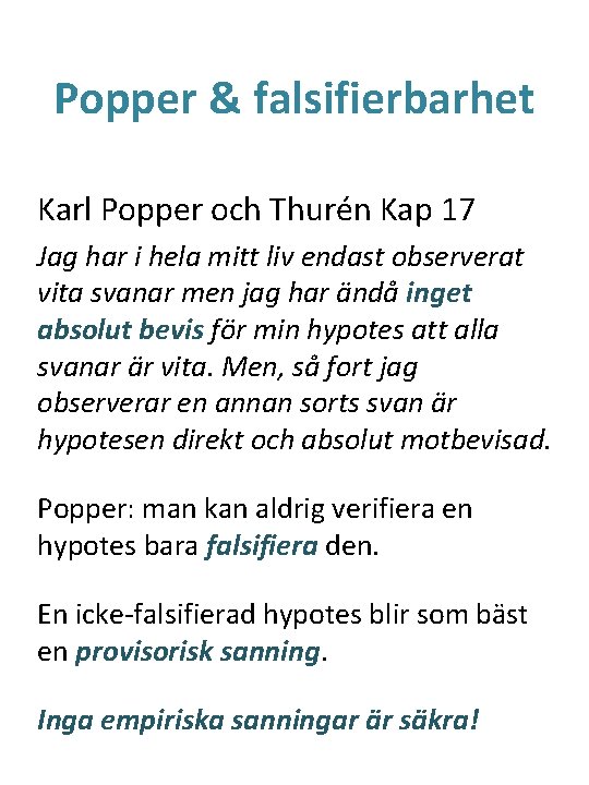Popper & falsifierbarhet Karl Popper och Thurén Kap 17 Jag har i hela mitt