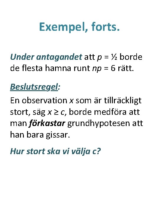 Exempel, forts. Under antagandet att p = ½ borde de flesta hamna runt np