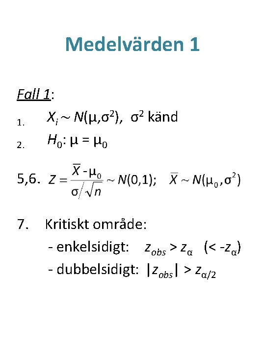 Medelvärden 1 Fall 1: 2), σ2 känd X ~ N(μ, σ i 1. H