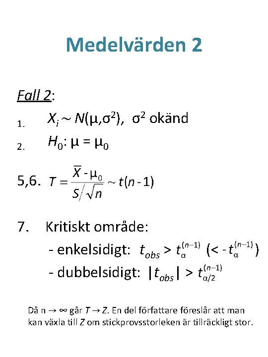 Medelvärden 2 Fall 2: 2), σ2 okänd X ~ N(μ, σ i 1. H