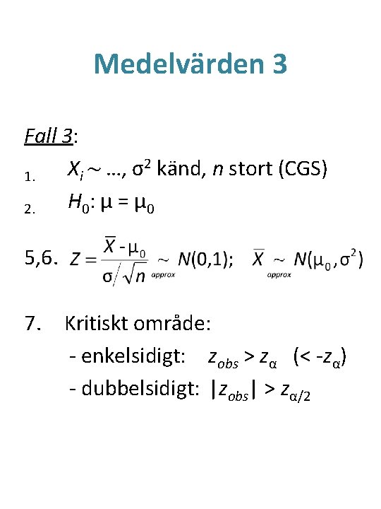 Medelvärden 3 Fall 3: 2 känd, n stort (CGS) X ~ …, σ i