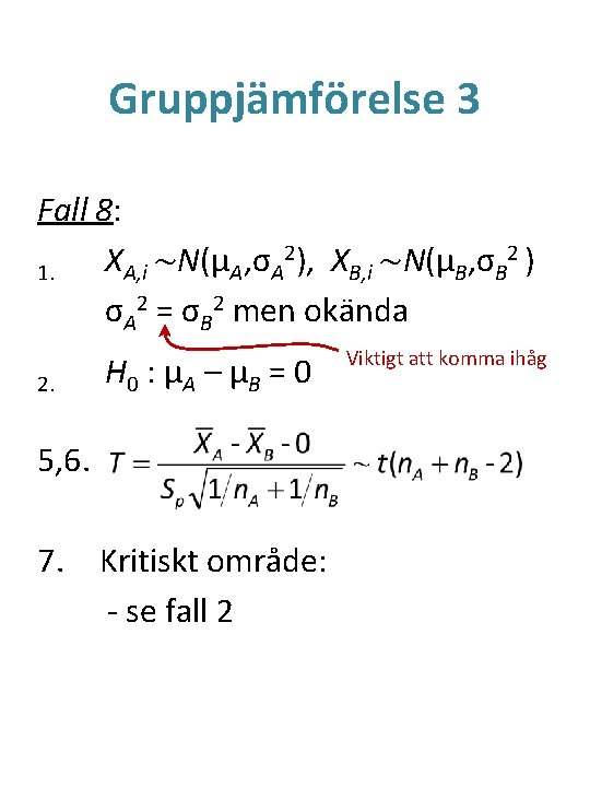 Gruppjämförelse 3 Fall 8: 2), X ~N(μ , σ 2 ) X ~N(μ ,