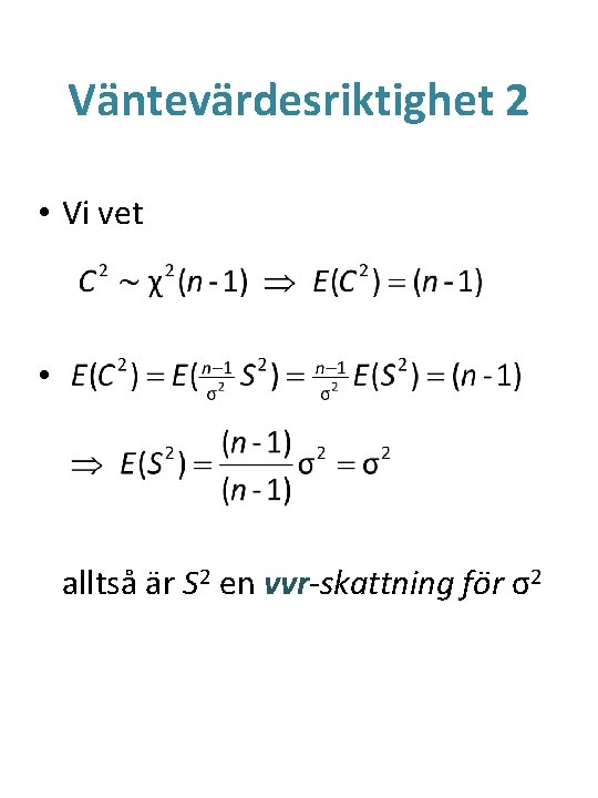 Väntevärdesriktighet 2 • Vi vet • alltså är S 2 en vvr-skattning för σ2