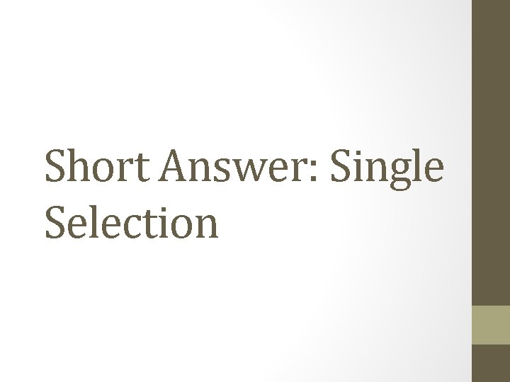 Short Answer: Single Selection 