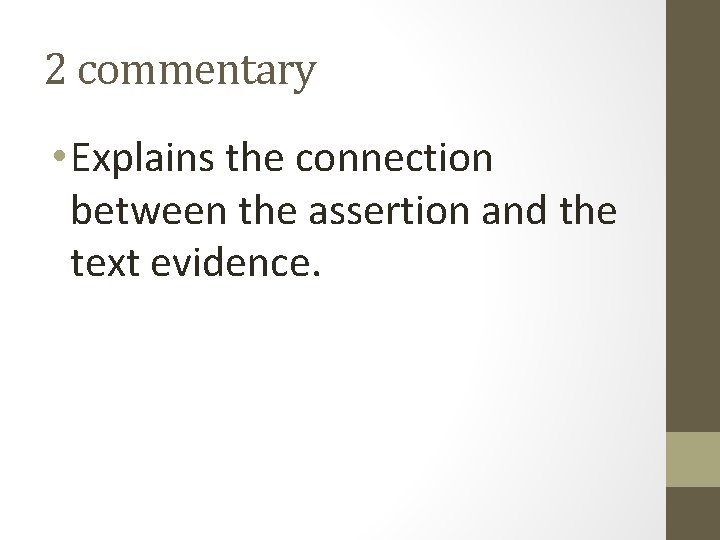 2 commentary • Explains the connection between the assertion and the text evidence. 