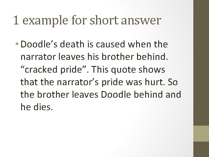 1 example for short answer • Doodle’s death is caused when the narrator leaves
