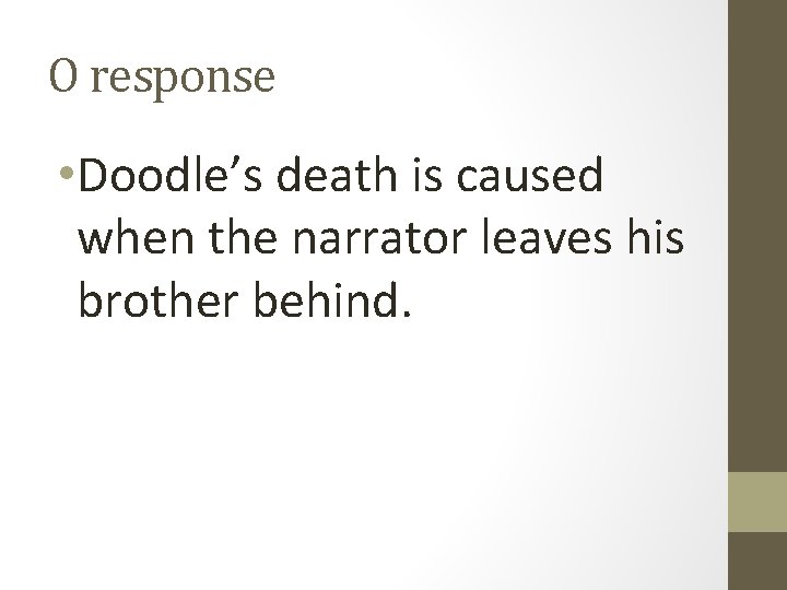 O response • Doodle’s death is caused when the narrator leaves his brother behind.