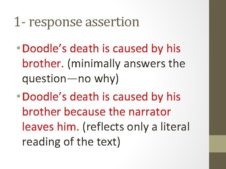 1 - response assertion • Doodle’s death is caused by his brother. (minimally answers