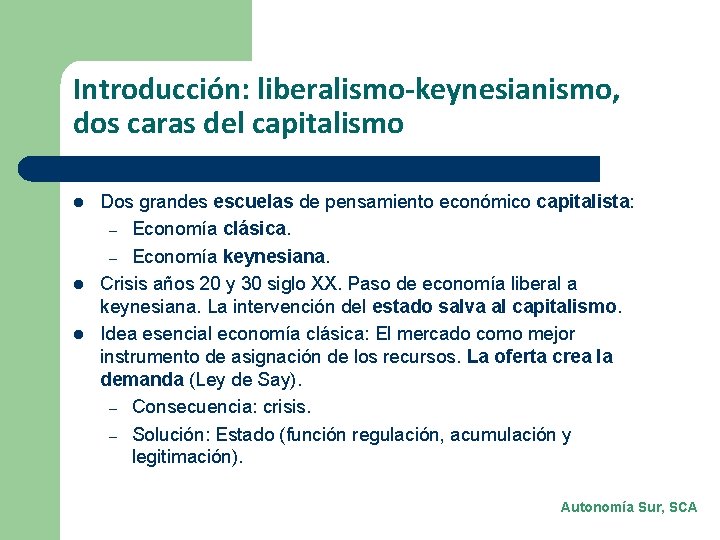 Introducción: liberalismo-keynesianismo, dos caras del capitalismo l l l Dos grandes escuelas de pensamiento