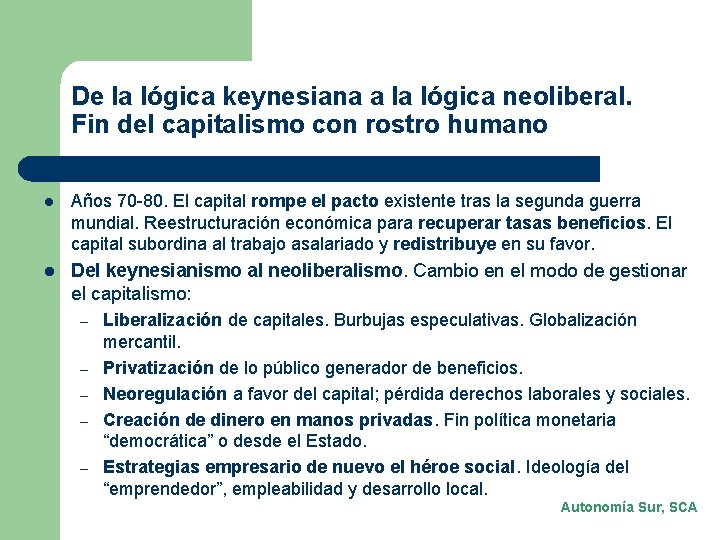 De la lógica keynesiana a la lógica neoliberal. Fin del capitalismo con rostro humano