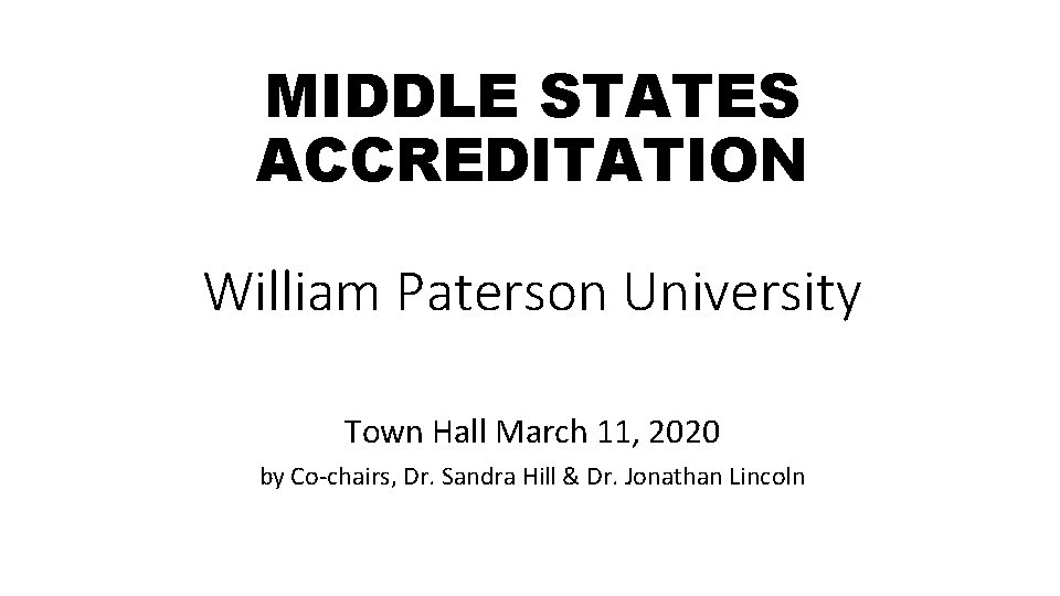 MIDDLE STATES ACCREDITATION William Paterson University Town Hall March 11, 2020 by Co-chairs, Dr.