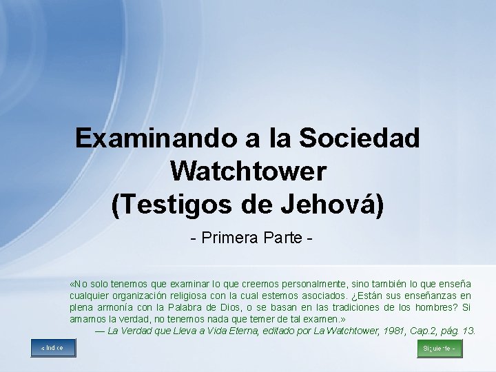 Examinando a la Sociedad Watchtower (Testigos de Jehová) - Primera Parte «No solo tenemos Examinando a la Sociedad Watchtower (Testigos de Jehová) - Primera Parte «No solo tenemos