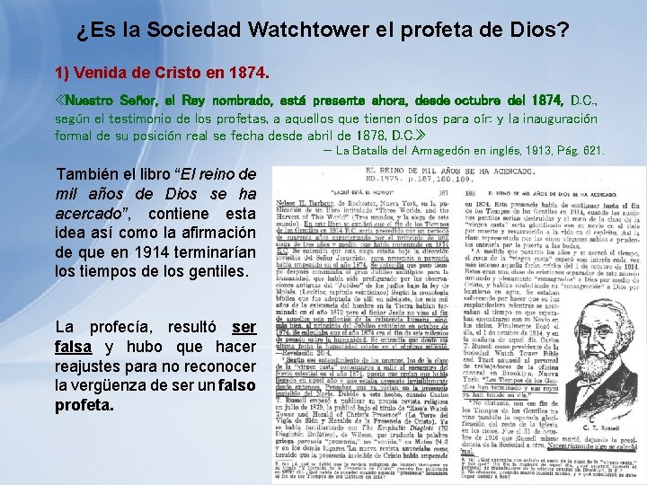 ¿Es la Sociedad Watchtower el profeta de Dios? 1) Venida de Cristo en 1874. ¿Es la Sociedad Watchtower el profeta de Dios? 1) Venida de Cristo en 1874.