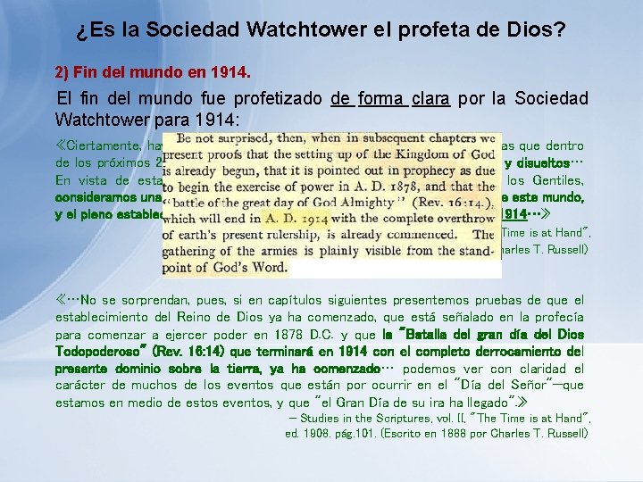 ¿Es la Sociedad Watchtower el profeta de Dios? 2) Fin del mundo en 1914. ¿Es la Sociedad Watchtower el profeta de Dios? 2) Fin del mundo en 1914.
